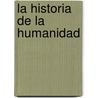 La Historia de La Humanidad door Hendrick Willem Van Loon