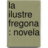 La Ilustre Fregona : Novela door Miguel de Cervantes Y. Saavedra