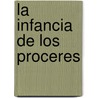 La Infancia de Los Proceres by Ricardo Lesser