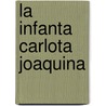 La Infanta Carlota Joaquina door Julian Maria Rubio