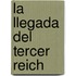 La Llegada del Tercer Reich