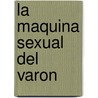 La Maquina Sexual del Varon door Kenneth Purvis