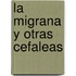 La Migrana y Otras Cefaleas