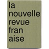 La Nouvelle Revue Fran Aise door Onbekend