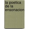 La Poetica de la Ensonacion door Gaston Bachelard