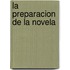 La Preparacion de La Novela