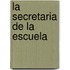 La Secretaria de la Escuela