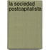 La Sociedad Postcapitalista