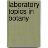 Laboratory Topics in Botany door Susan E. Eichhorn