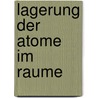 Lagerung Der Atome Im Raume door Jacobus Henricus Hoff