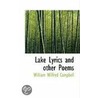 Lake Lyrics And Other Poems door William Wilfred Campbell