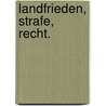 Landfrieden, Strafe, Recht. door Elmar Wadle