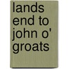 Lands End To John O' Groats by Brian Smailes