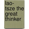 Lao- Tsze The Great Thinker door Major-General G.G. Alexander