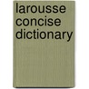 Larousse Concise Dictionary door Onbekend