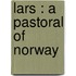 Lars : A Pastoral Of Norway