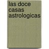 Las Doce Casas Astrologicas door Louise Huber