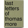 Last Letters Of Thomas More by Thomas Moore