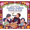 Latkes, Latkes, Good To Eat by Naomi Howland