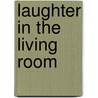 Laughter In The Living Room by Michael V. Tueth
