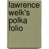 Lawrence Welk's Polka Folio door Lawrence Welk