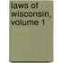 Laws of Wisconsin, Volume 1