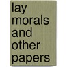 Lay Morals And Other Papers by Robert Louis Stevension