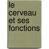 Le Cerveau Et Ses Fonctions door Jules Bernard Luys