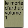Le Morte D'Arthur, Volume 1 door Thomas Malory