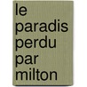 Le Paradis Perdu Par Milton door John Milton
