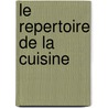 Le Repertoire De La Cuisine door Louis Saulnier