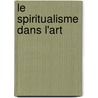 Le Spiritualisme Dans L'Art door Charles Leveque