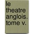 Le Theatre Anglois. Tome V.