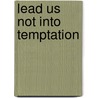 Lead Us Not Into Temptation by Hughes Goodman Connie