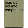 Lead Us Not Into Temptation by Richard Davidson