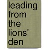 Leading From the Lions' Den by Tom R. Harper