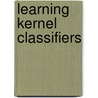 Learning Kernel Classifiers door Ralf Herbrich