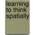 Learning to Think Spatially
