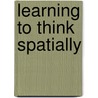Learning to Think Spatially door Committee on the Support for Thinking Sp
