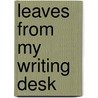 Leaves From My Writing Desk door John Barling