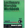 Lectionary Worship Workbook door Wayne H. Keller