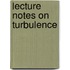 Lecture Notes on Turbulence