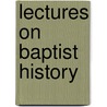 Lectures On Baptist History door William R. Williams