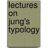Lectures On Jung's Typology by Von Franz Marie Louise