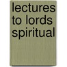 Lectures To Lords Spiritual by James Murray