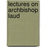 Lectures on Archbishop Laud door Mandell Creighton