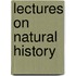 Lectures on Natural History