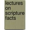 Lectures on Scripture Facts by William Bengo' Collyer