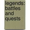Legends: Battles and Quests by Anthony Horowitz