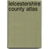 Leicestershire County Atlas